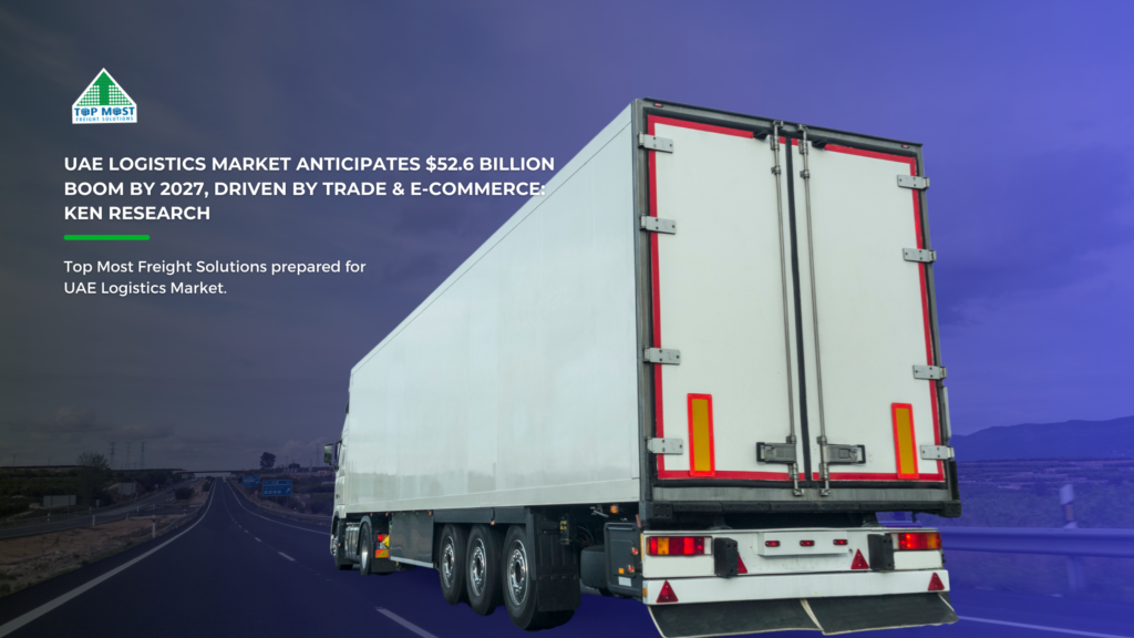 UAE Logistics Market Anticipates $52.6 Billion Boom by 2027, Driven by Trade & E-commerce Ken Research